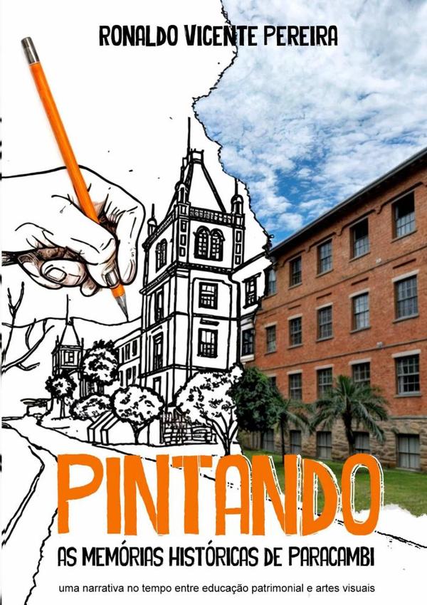 Pintando As Memórias Históricas De Paracambi:uma narrativa no tempo entre educação patrimonial e artes visuais