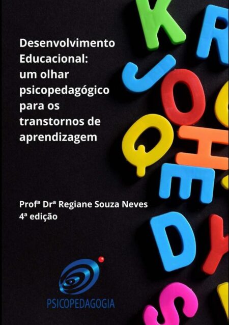 Desenvolvimento Educacional: Um Olhar Psicopedagógico Para Os Transtornos De Aprendizagem