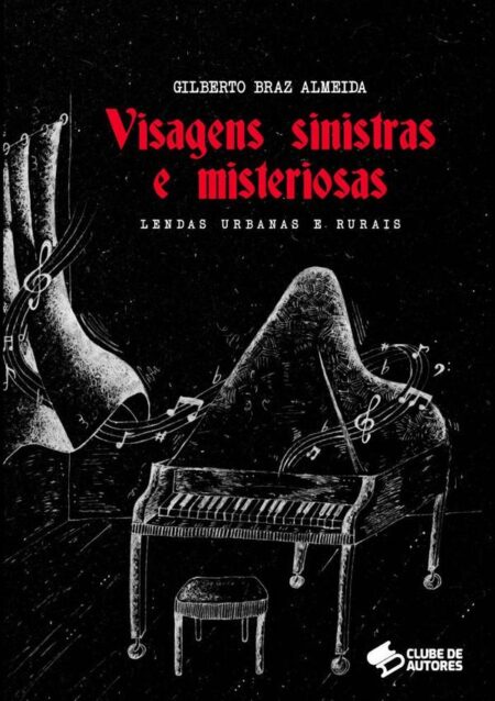 Visagens Sinistras E Misteriosas:Lendas urbanas e rurais