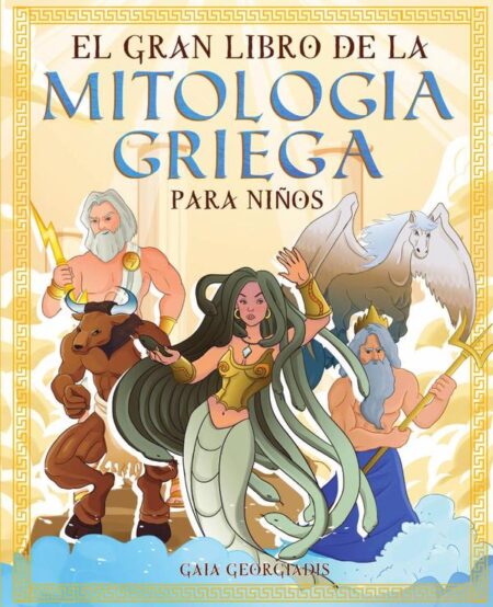 El gran libro de la mitologia griega para niños:Todo sobre los mitos y leyendas de los cuentos antiguos, dioses griegos y seres mitologicos - Con dibujos para colorear