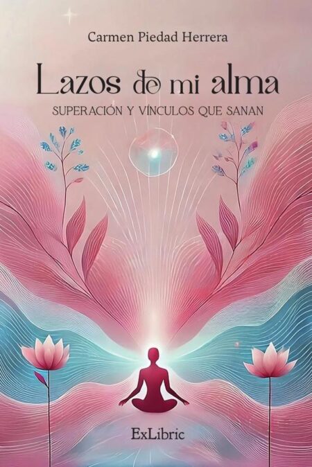 Lazos de mi alma. Superación y vínculos que sanan