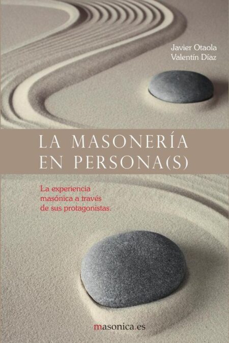 La masonería en persona(s):La experiencia masónica a través de sus protagonistas