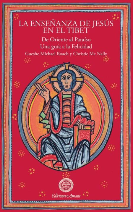 La enseñanza de jesús en el tíbet:De Oriente al Paraíso. Una guía a la felicidad