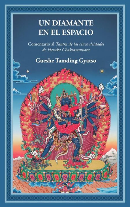 Un diamante en el espacio:Comentario al Tantra de las cinco deidades de Heruka Chakrasamvara