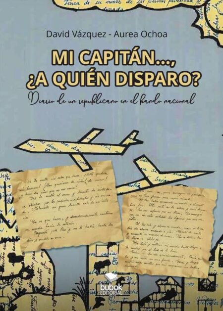 Mi capitán... ¿a quién disparo?:Diario de un republicano en el bando nacional
