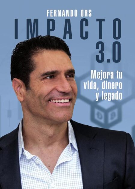 Impacto 3.0:Mejora tu vida, dinero y legado