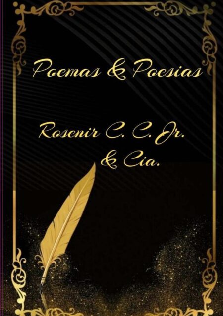Poemas & Poesias:Rosenir C. C. Jr. & Cia.