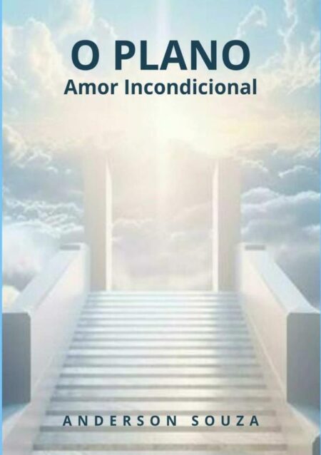 O Plano:Amor Incondicional