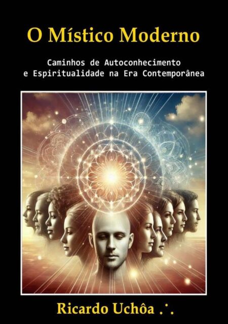 O Místico Moderno:Caminhos de Autoconhecimento e Espiritualidade na Era Contemporânea