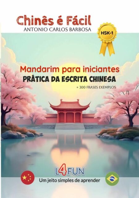 Chinês É Fácil - Mandarim Para Iniciantes - Prática Da Escrita Chinesa