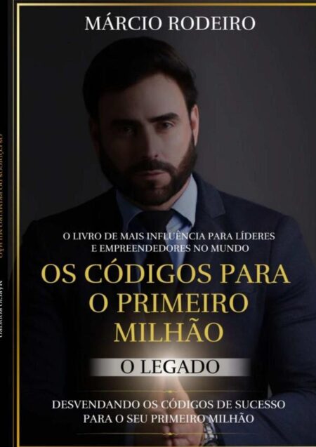 Os Códigos Para O Primeiro Milhão:DESVENDANDO OS CÓDIGOS DE SUCESSO PARA O SEU PRIMEIRO MILHÃO