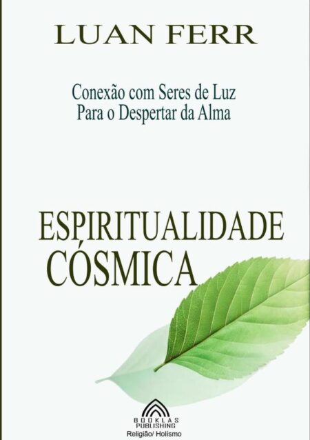 Espiritualidade Cósmica:Conexão com Seres de Luz Para o Despertar da Alma