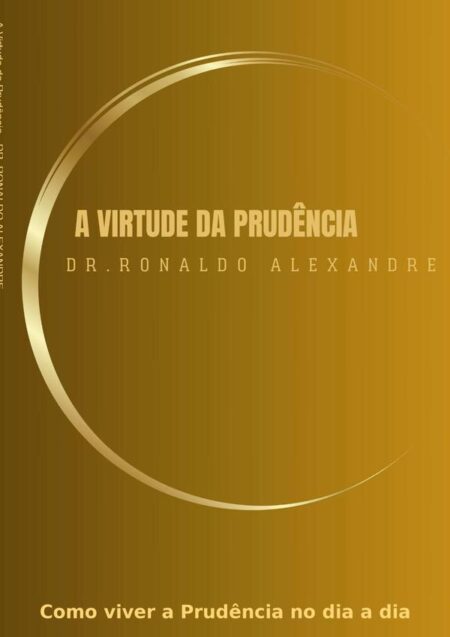 A Virtude Da Prudência:Como viver a Prudência no dia a dia