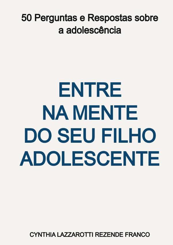 Entre Na Mente Do Seu Filho Adolescente:50 Perguntas e Respostas sobre a adolescência