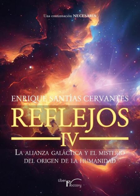 Reflejos IV:La alianza galáctica y el misterio del origen de la humanidad