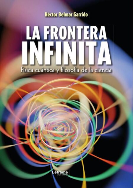 La frontera infinita:Física cuántica y filosofía de la ciencia