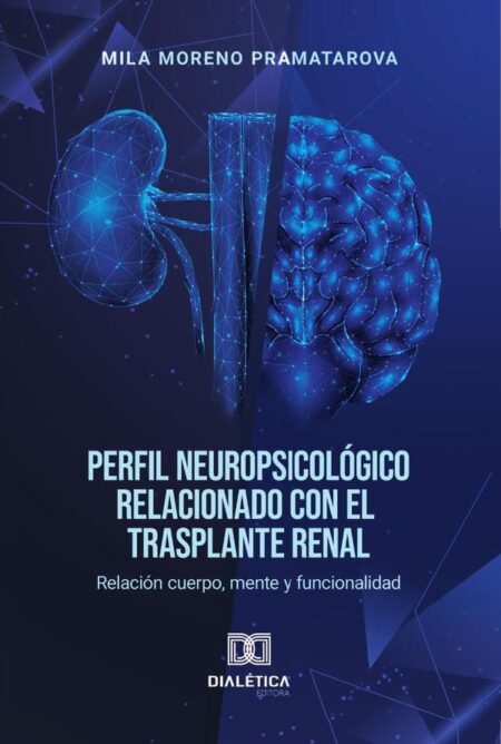 Perfil Neuropsicológico relacionado con el trasplante renal:relación cuerpo, mente y funcionalidad