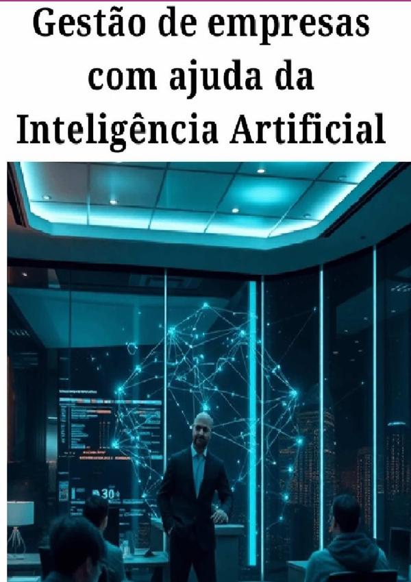 Gestão De Empresas Com Ajuda Da Inteligência Artificial:Administração de empresas com a Inteligência Artificial