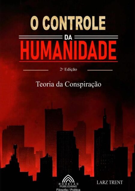 O Controle Da Humanidade:Teoria da Conspiração