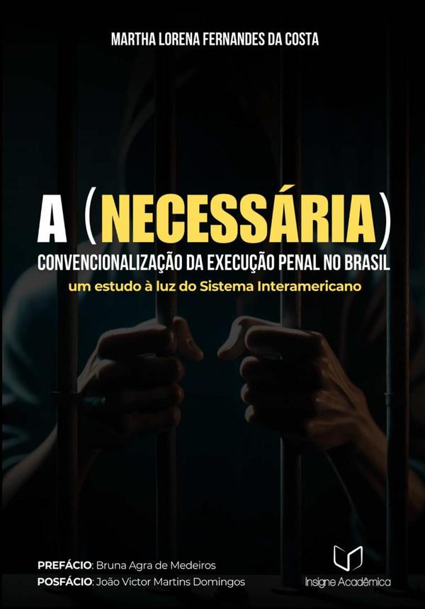 A (necessária) Convencionalização Da Execução Penal No Brasil:Um Estudo à Luz do Sistema Interamericano