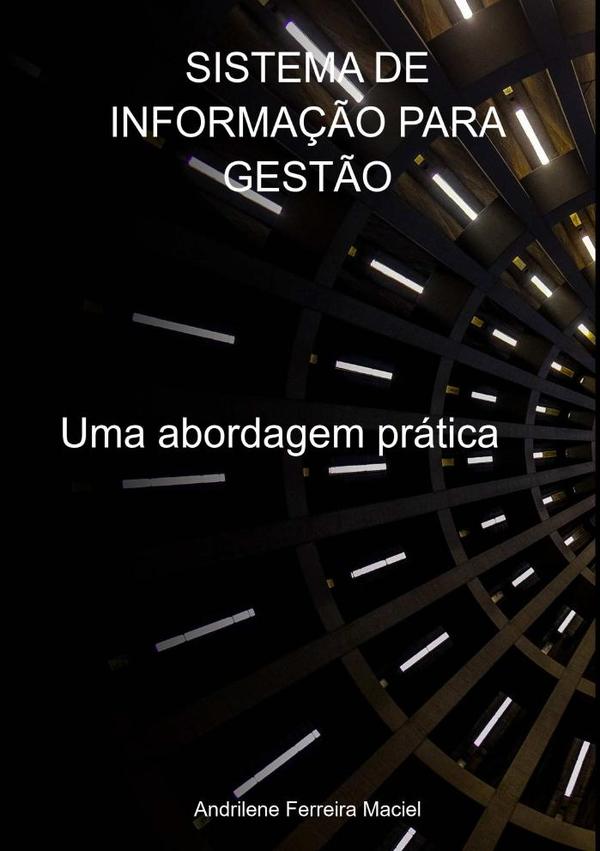 Sistema De Informação Para Gestão:Uma abordagem prática