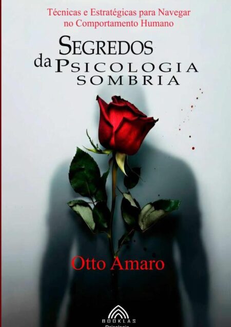 Segredos Da Psicologia Sombria:Técnicas e Estratégicas para Navegar no Comportamento Humano