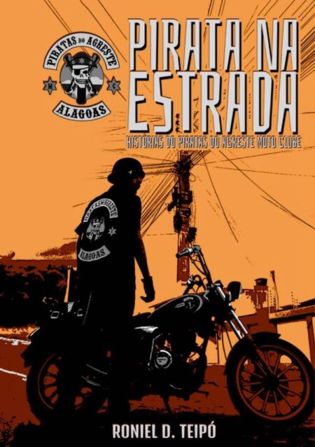 Pirata Na Estrada:Histórias do Piratas do Agreste Moto Clube