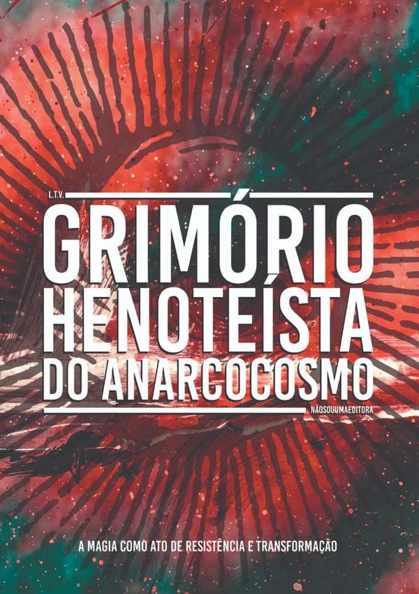 Grimório Henoteísta Do Anarcocosmo:A magia como ato de resistência e transformação