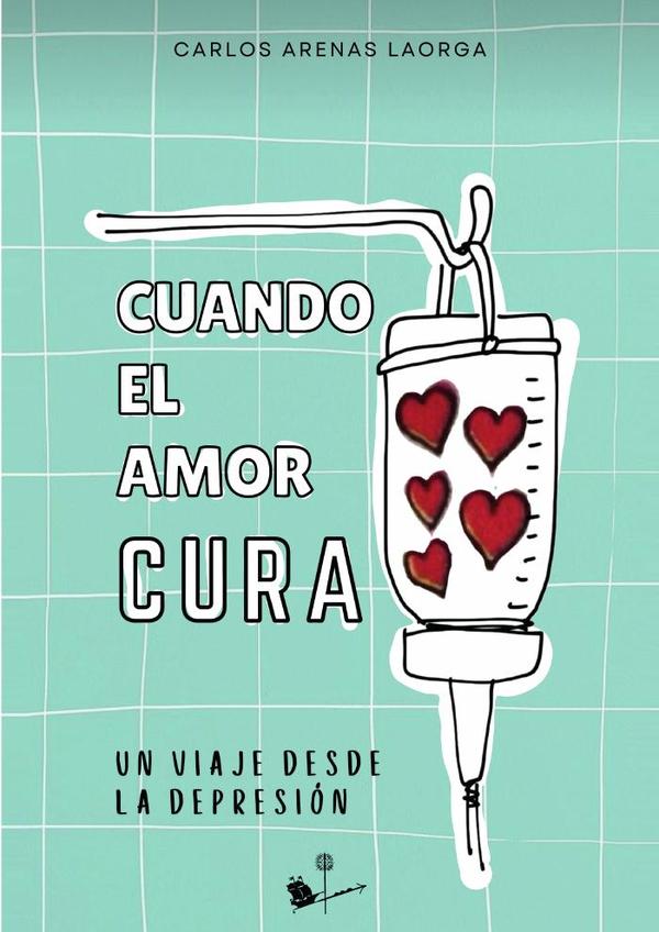 Cuando el amor cura:Un viaje desde la depresión.