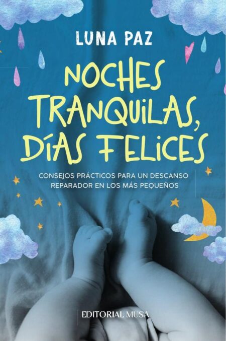Noches Tranquilas, Días felices:Consejos Prácticos Para un Descanso Reparador en los Más Pequeños