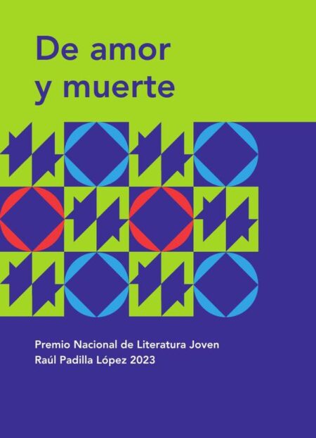 De amor y muerte:Premio Nacional de Literatura Joven Raúl Padilla López 2023