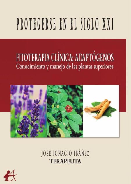 Fitoterapia clínica: adaptógenos:Conocimiento y manejo de las plantas superiores