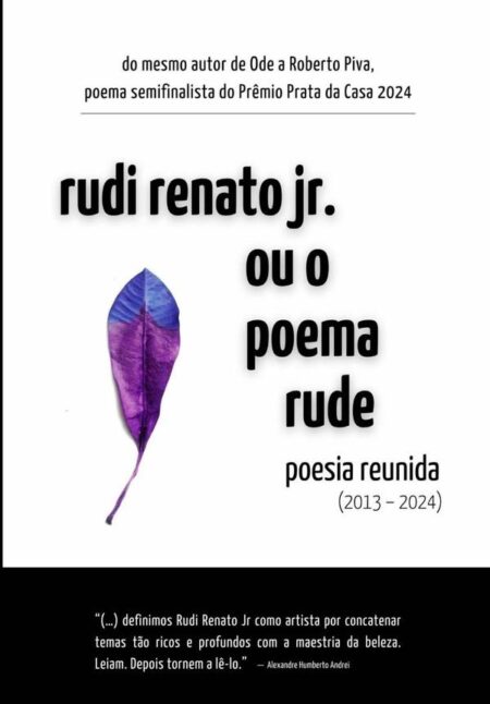 Rudi Renato Jr. Ou O Poema Rude: Poesia Reunida (2013 - 2024)