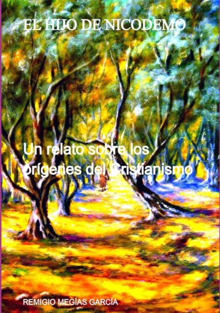 El Hijo De Nicodemo:Un relato sobre los orígenes del Cristianismo