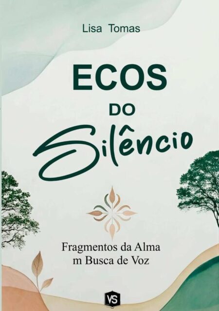 Ecos Do Silêncio:Fragmentos da Alma em Busca de Voz
