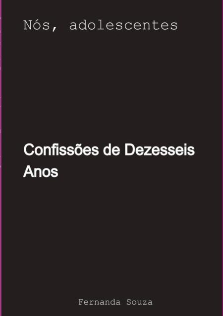 Confissões De Dezesseis Anos:Nós, adolescentes