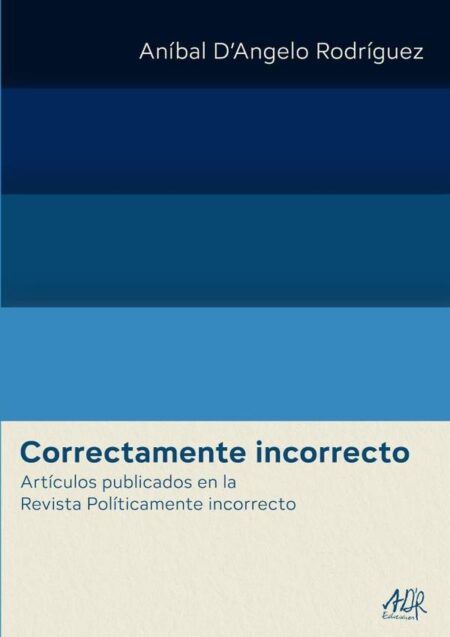Correctamente Incorrecto:Artículos publicados en la Revista Políticamente incorrecto