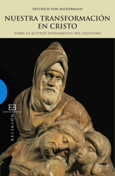 Nuestra transformación en Cristo:Sobre la actitud fundamental del cristianismo
