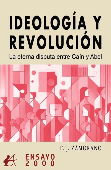 Ideología y revolución:La eterna disputa entre Caín y Abel