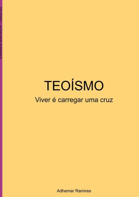 Teoísmo:Viver é carregar uma cruz
