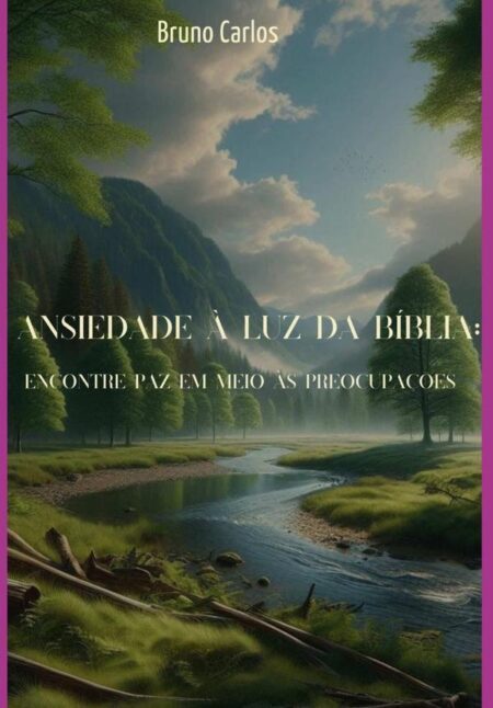 Ansiedade À Luz Da Bíblia: Encontre Paz Em Meio Às Preocupações
