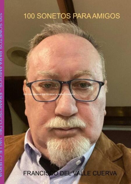 100 Sonetos Para Amigos:Son cien sonetos que no dejarán a nadie indiferente.
