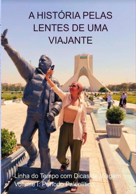 A História Pelas Lentes De Uma Viajante:Linha do Tempo com Dicas de Viagem. Volume I: Período Paleolítico