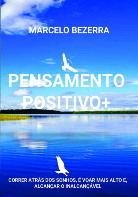 Pensamento Positivo:Histórias e lições de vida
