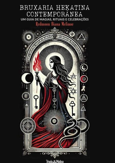 Bruxaria Hekatina Contemporânea:Um Guia de Magias, Rituais e Celebrações