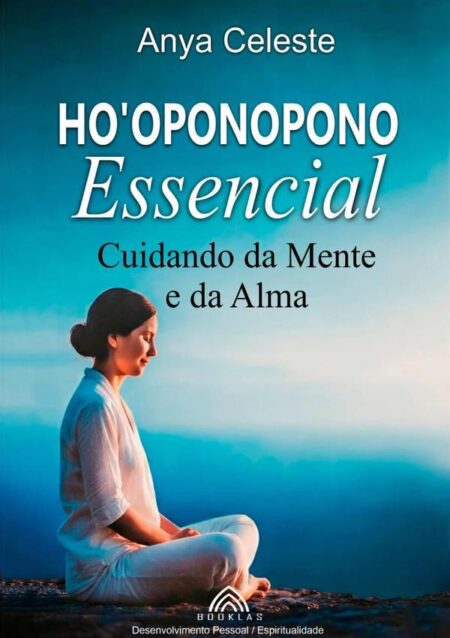 Ho'oponopono Essencial: Cuidando Da Mente E Da Alma:Cuidando da Mente e da Alma