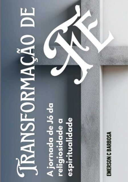 Transformação De Fé:A jornada de Jó da religiosidade a espiritualidade