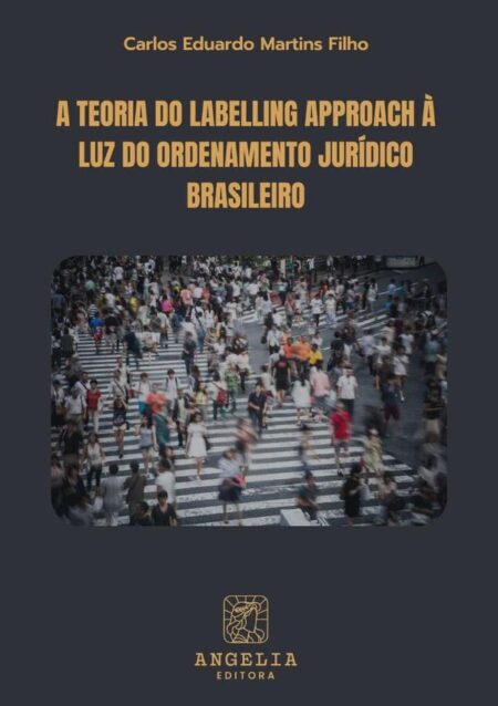 A Teoria Do Labelling Approach À Luz Do Ordenamento Jurídico Brasileiro