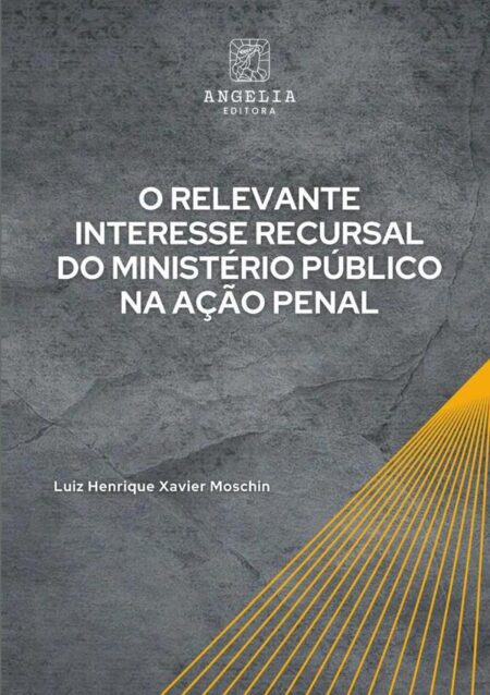 O Relevante Interesse Recursal Do Ministério Público Na Ação Penal