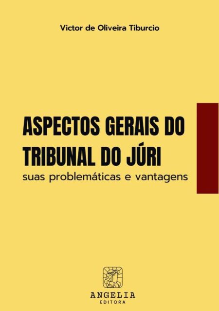 Aspectos Gerais Do Tribunal Do Júri::suas problemáticas e vantagens